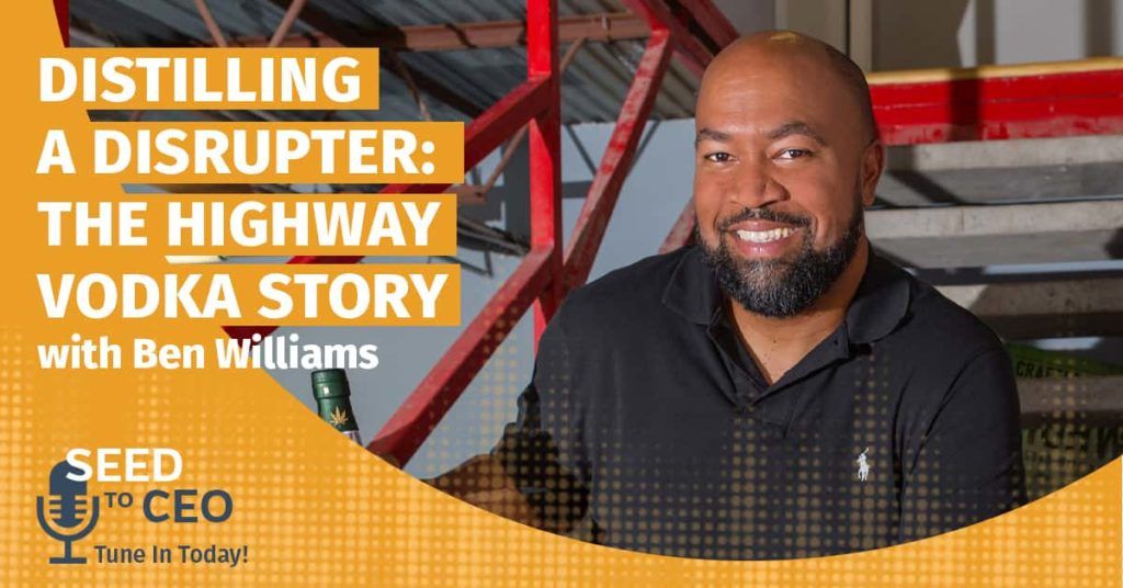 Ben Williams of Highway Vodka with the words Distilling a Disrupter: The Highway Vodka Story