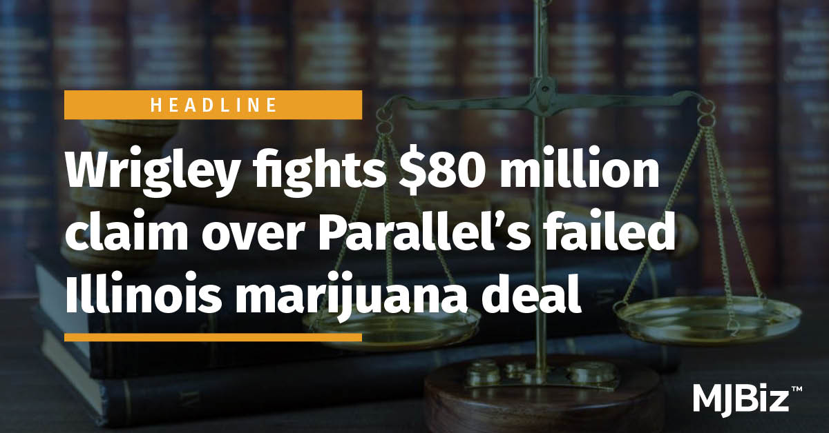 Wrigley fights 80 million claim over Parallel's failed Illinois