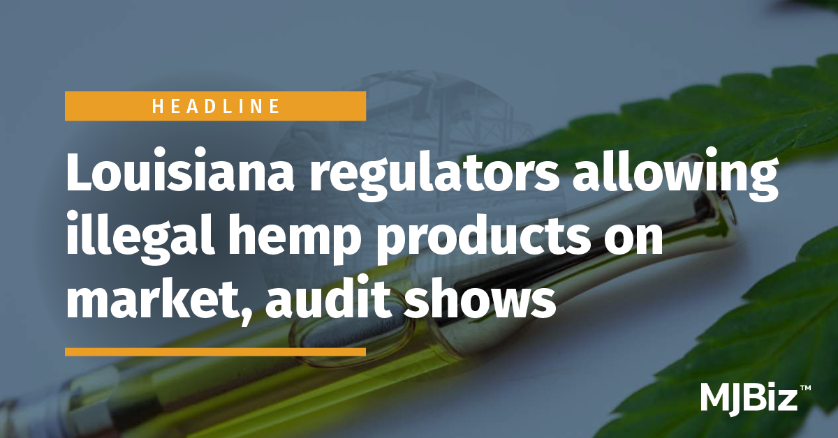 Louisiana regulators allowing illegal hemp products on market, audit shows