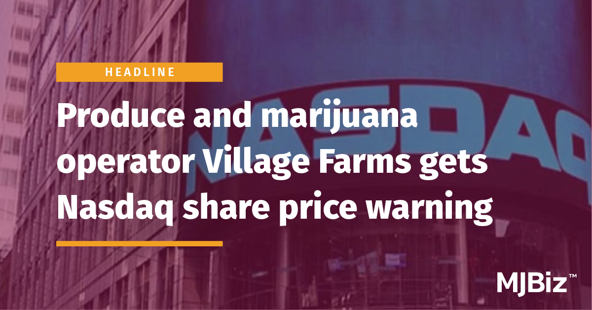 Produce and marijuana operator Village Farms gets Nasdaq share price warning