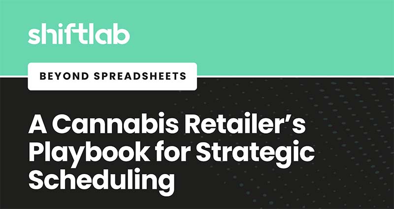 A Cannabis Retailer’s Playbook for Strategic Employee Scheduling
